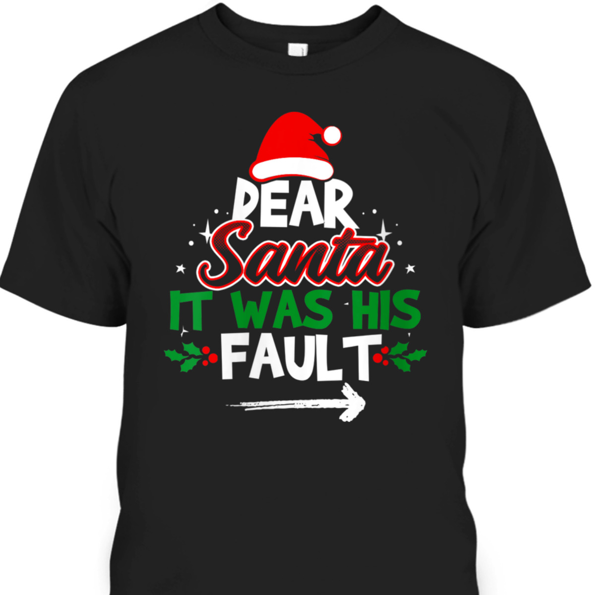 Womens Funny Christmas Matching Dear Santa It Was His Fault T-Shirt