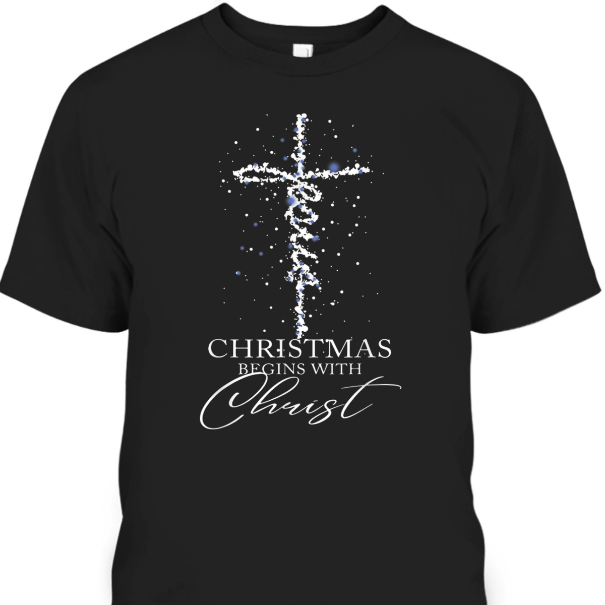 Christmas Begins With Christ Cross Jesus Christian T-Shirt