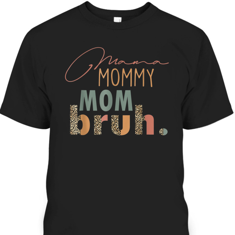 Mother's Day T-Shirt Mama Mommy Mom Bruh Leopard Pattern Mother's Day T-Shirt Mama Mommy Mom Bruh Leopard Pattern