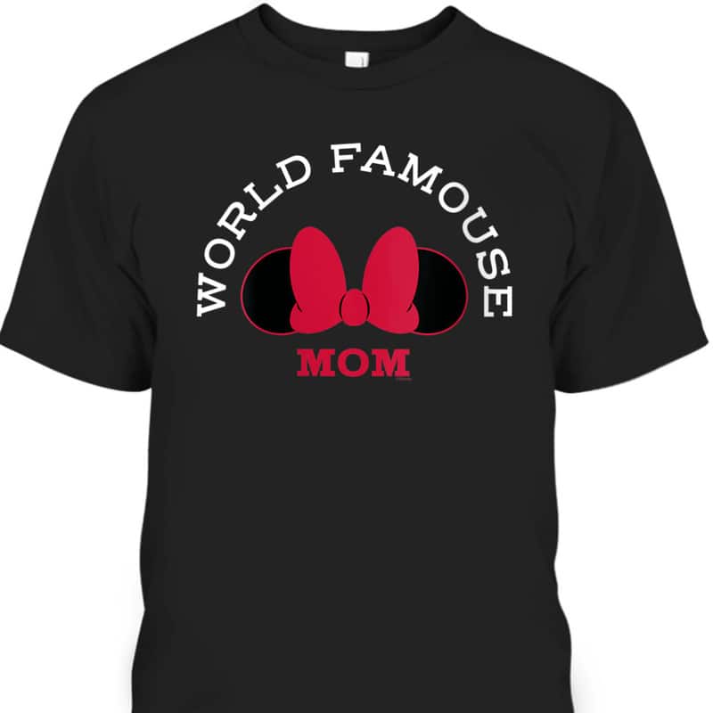 Disney Minnie Mouse World Famouse Mom Mother&rsquo;s Day T-Shirt