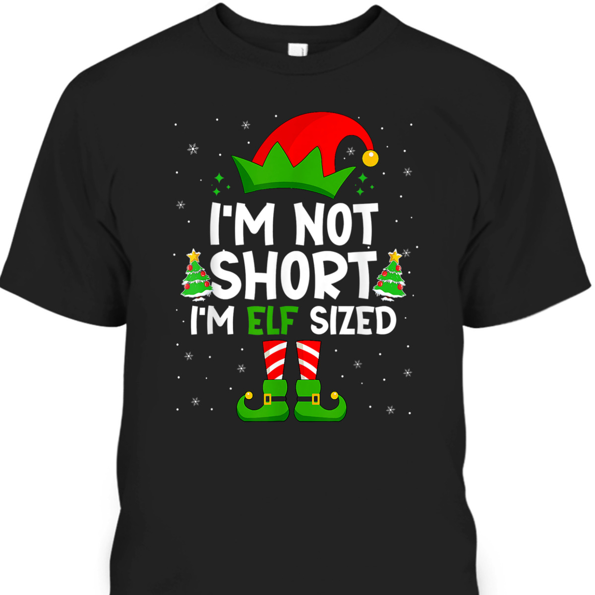 I'm Not Short I'm Elf Sized Funny Christmas Pajama Party T-Shirt