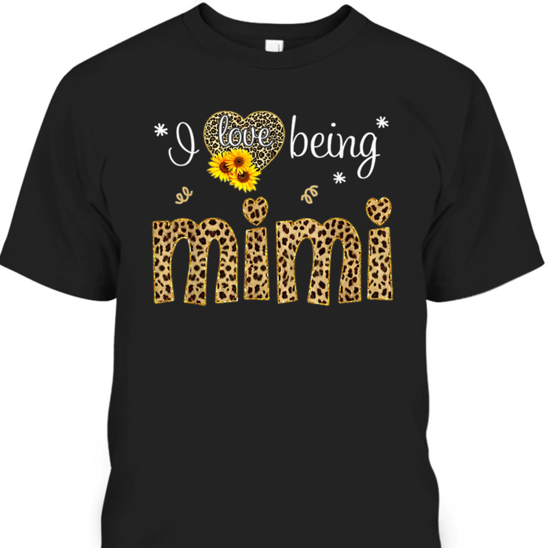 Mother's Day T-Shirt I Love Being Mimi Sunflower Leopard Pattern Mother's Day T-Shirt I Love Being Mimi Sunflower Leopard Pattern