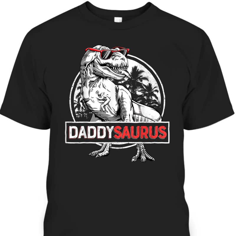 Daddy Saurus Father's Day T-Shirt Gift For Dinosaur Lovers Daddy Saurus Father's Day T-Shirt Gift For Dinosaur Lovers