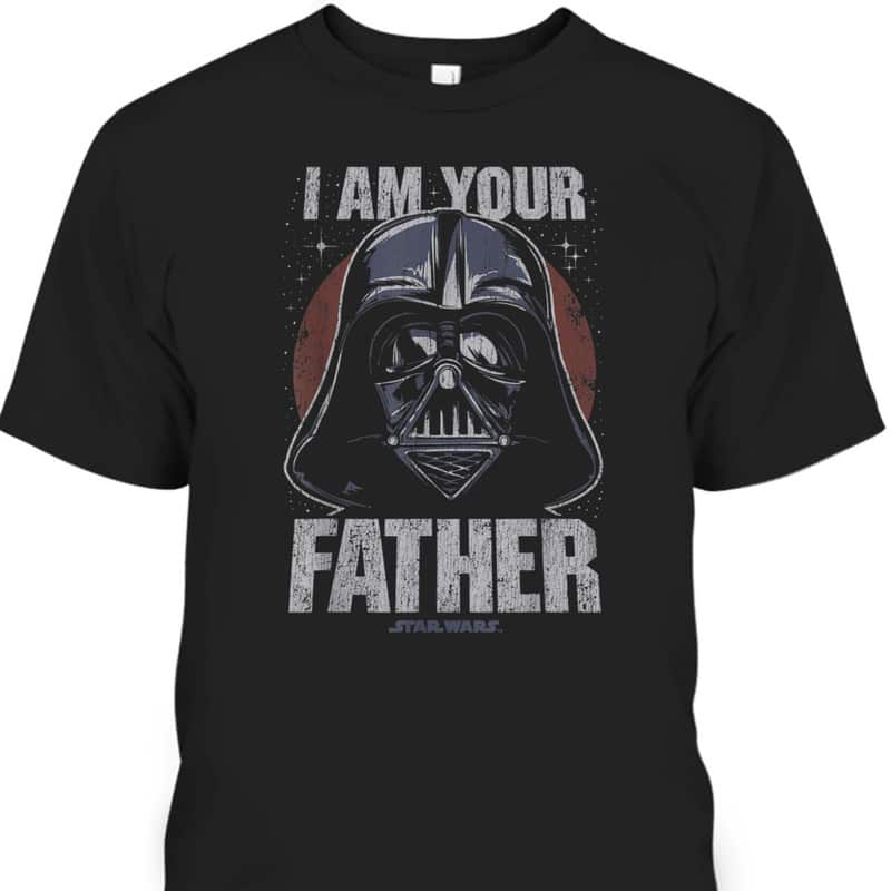 Star Wars Darth Vader I Am Your Father Father's Day T-Shirt Star Wars Darth Vader I Am Your Father Father's Day T-Shirt
