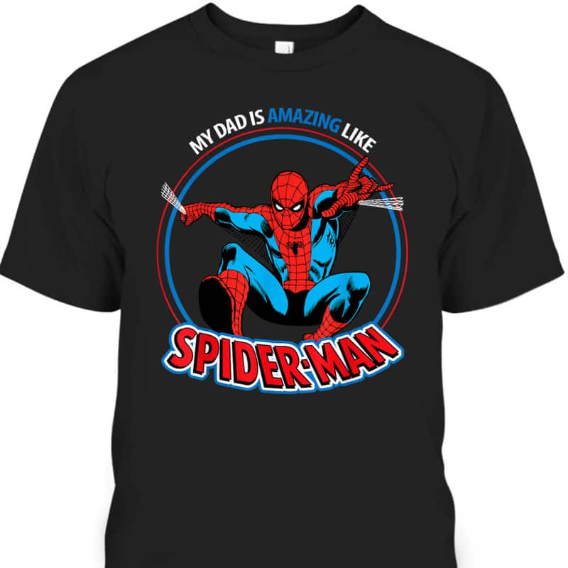 My Dad Is Amazing Like Spider-Man Father's Day T-Shirt Gift For Marvel Fans My Dad Is Amazing Like Spider-Man Father's Day T-Shirt Gift For Marvel Fans