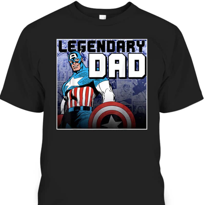 Marvel Captain America Father's Day T-Shirt Legendary Dad Gift For Dad From Son Marvel Captain America Father's Day T-Shirt Legendary Dad Gift For Dad From Son