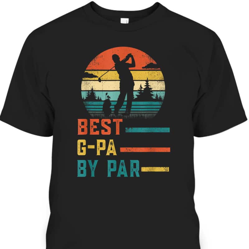 Vintage Father's Day T-Shirt Best G-Pa By Par Golf Gift For Dad Grandpa Vintage Father's Day T-Shirt Best G-Pa By Par Golf Gift For Dad Grandpa