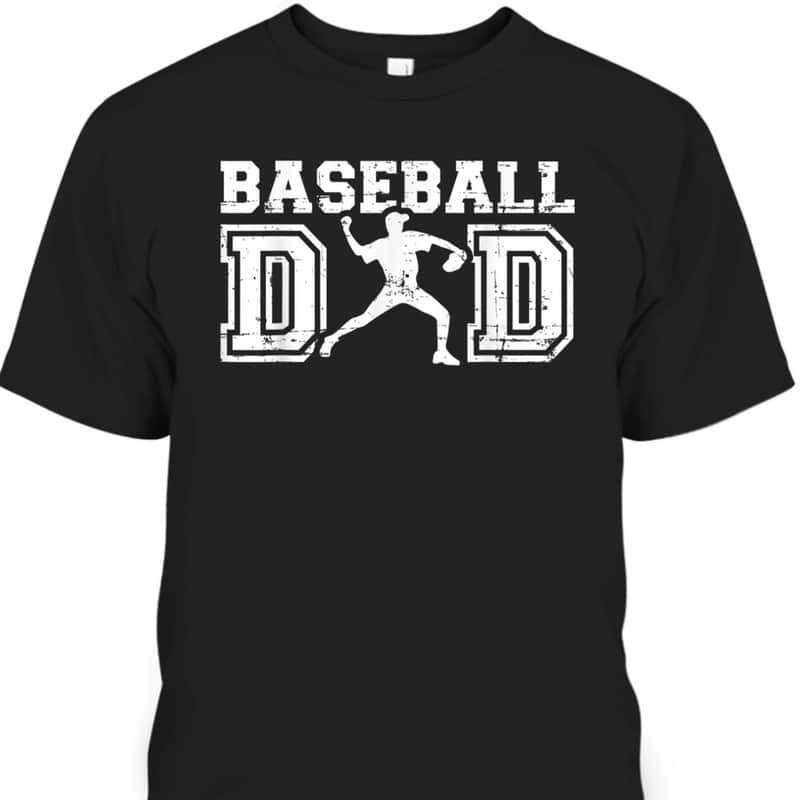 Baseball Dad Gift For Father's Day T-Shirt Baseball Dad Gift For Father's Day T-Shirt