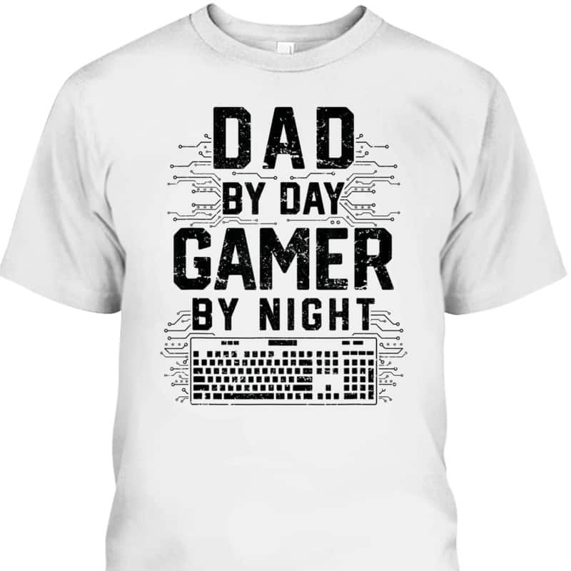 Funny Father's Day T-Shirt Dad By Day Gamer By Night Gift For Game Lovers Funny Father's Day T-Shirt Dad By Day Gamer By Night Gift For Game Lovers