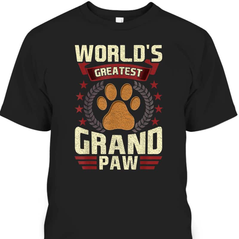 Father's Day T-Shirt World's Greatest Grand Paw Gift For Dog Lovers Father's Day T-Shirt World's Greatest Grand Paw Gift For Dog Lovers