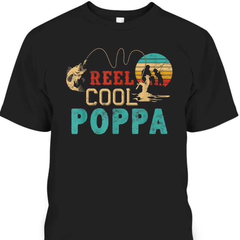 Reel Cool Poppa Father’s Day T-Shirt Gift For Fisherman Who Has Everything Reel Cool Poppa Father’s Day T-Shirt Gift For Fisherman Who Has Everything