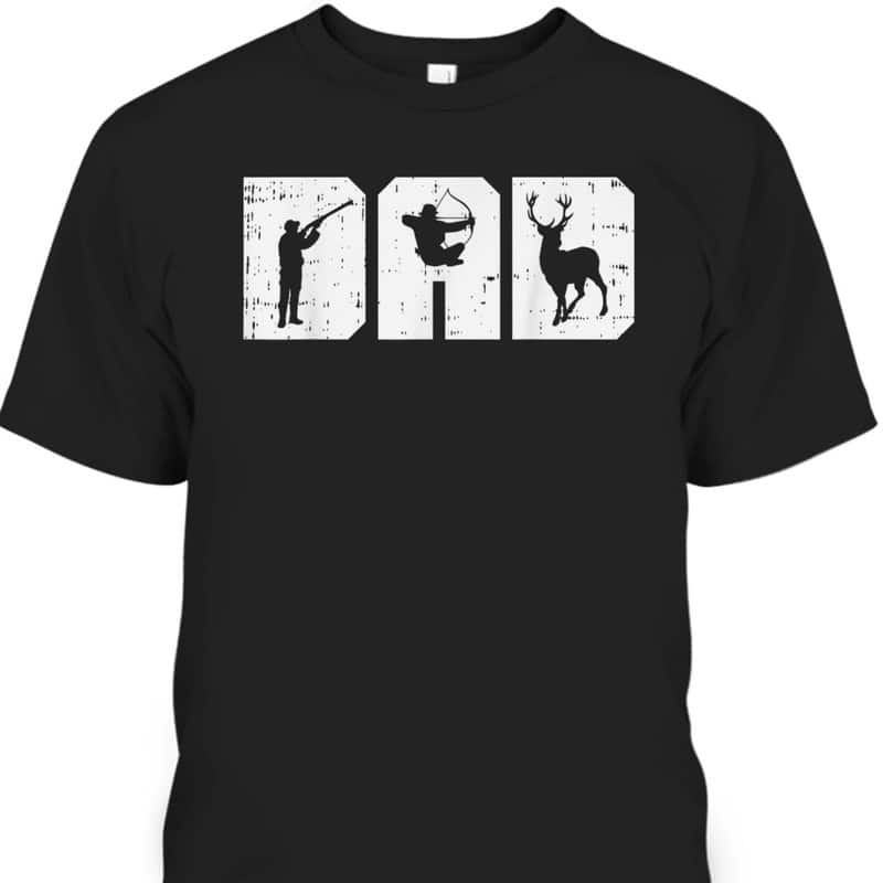 Father's Day T-Shirt Dad Gift For Hunters Father's Day T-Shirt Dad Gift For Hunters