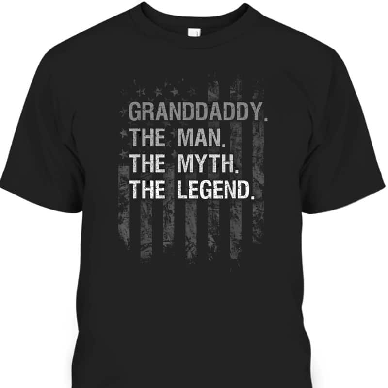 Father's Day T-Shirt Granddaddy The Man The Myth The Legend Gift For Cool Grandpa Father's Day T-Shirt Granddaddy The Man The Myth The Legend Gift For Cool Grandpa