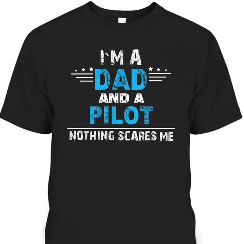 Father's Day T-Shirt I'm A Dad And A Pilot Gift For Father-In-Law Father's Day T-Shirt I'm A Dad And A Pilot Gift For Father-In-Law