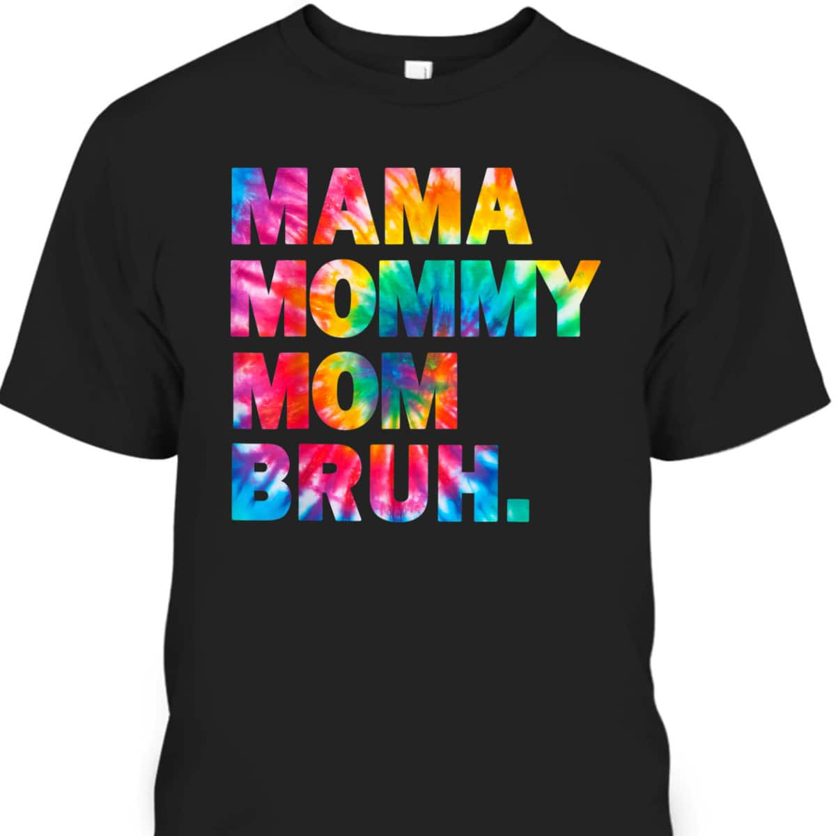 Mama Mommy Mom Bruh Tie Dye Hippie Funny Boy Mom Life T-Shirt