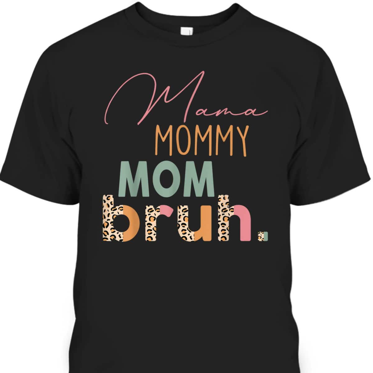 Funny Leopard Mama Mommy Mom Bruh Mother's Day T-Shirt