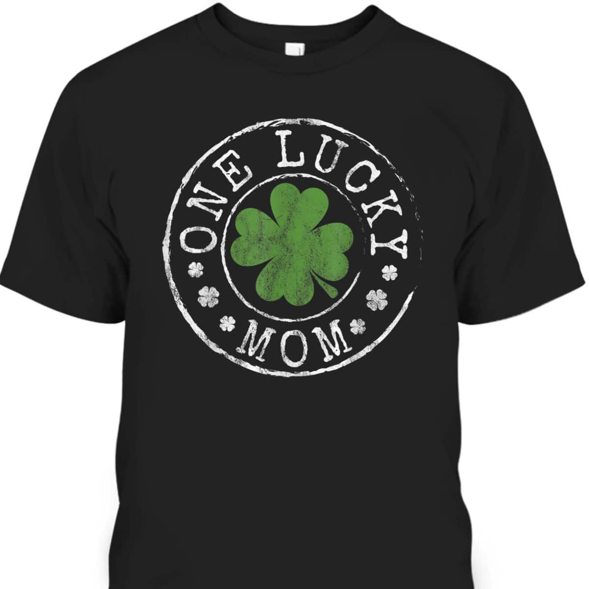 One Lucky Mom Funny Mother Irish Shamrocks St Patrick's Day T-Shirt