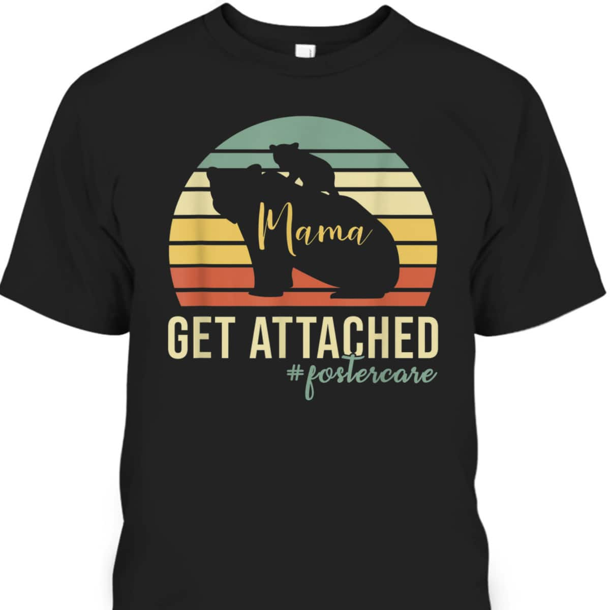 Retro Get Attached Foster Care Mom Mama Bear Cub Adoption T-Shirt