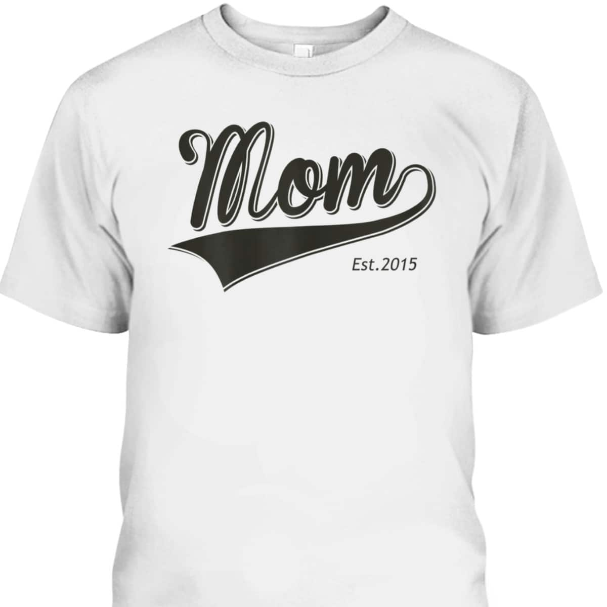 Womens Mom Est Mother's Day Gifts Mama Established Since T-Shirt